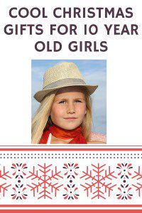 cool christmas gifts for 10 year old girls